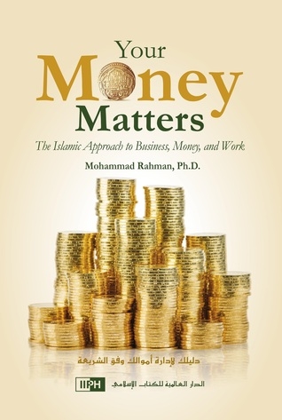 Your Money Matters The Islamic Approach to Business, Money And Work